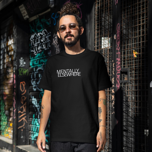 "MENTALLY ELSEWERE"  — Minimalist Black Tee